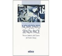 Novecento senza pace. Percorsi letterari sulle guerre del nostro tempo. Per le Scuole superiori. Con espansione online