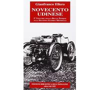 Novecento udinese: dalla Bella Epoque alla seconda guerra mondiale (Vol. 1)
