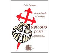 Novecentonovantamila passi. Seguendo orme profonde mille anni - Cattaneo Fabio