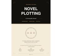 Novel Plotting: Il journal completo per scrittori e sceneggiatori - pianifica personaggi, struttura e capitoli del tuo romanzo