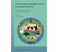 Novel protein and lipid sources in animal nutrition: Applications in aquaculture, livestock feed and pet food