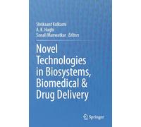 Novel Technologies in Biosystems, Biomedical & Drug Delivery