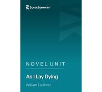 Novel Unit: As I Lay Dying by William Faulkner (SuperSummary)