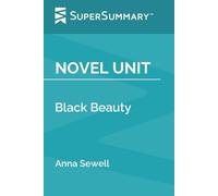 Novel Unit: Black Beauty by Anna Sewell (SuperSummary)