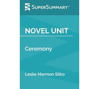 Novel Unit: Ceremony by Leslie Marmon Silko (SuperSummary)