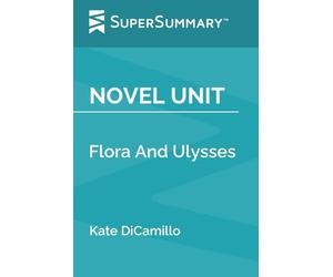 Novel Unit: Flora And Ulysses by Kate DiCamillo (SuperSummary)
