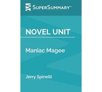 Novel Unit: Maniac Magee by Jerry Spinelli (SuperSummary)