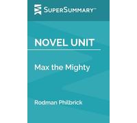 Novel Unit: Max the Mighty by Rodman Philbrick (SuperSummary)