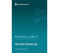 Novel Unit: On the Come Up by Angie Thomas (SuperSummary)