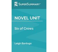 Novel Unit: Six of Crows by Leigh Bardugo (SuperSummary)