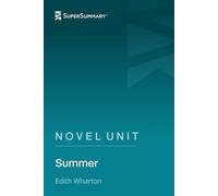 Novel Unit: Summer by Edith Wharton (SuperSummary)