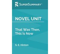 Novel Unit: That Was Then, This Is Now by S. E. Hinton (SuperSummary)