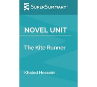 Novel Unit: The Kite Runner by Khaled Hosseini (SuperSummary)
