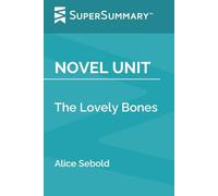 Novel Unit: The Lovely Bones by Alice Sebold (SuperSummary)