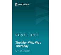 Novel Unit: The Man Who Was Thursday by G. K. Chesterton (SuperSummary)