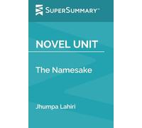 Novel Unit: The Namesake di Jhumpa Lahiri (SuperSummary)