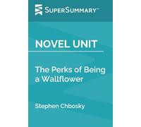 Novel Unit: The Perks of Being a Wallflower by Stephen Chbosky (SuperSummary)