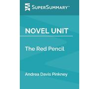 Novel Unit: The Red Pencil by Andrea Davis Pinkney (SuperSummary)