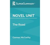 Novel Unit: The Road by Cormac McCarthy (SuperSummary)