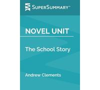 Novel Unit: The School Story by Andrew Clements (SuperSummary)