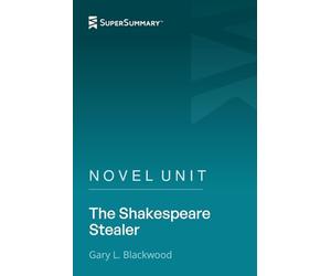 Novel Unit: The Shakespeare Stealer by Gary L. Blackwood (SuperSummary)