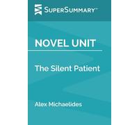 Novel Unit: The Silent Patient by Alex Michaelides (SuperSummary)