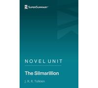 Novel Unit: The Silmarillion by J. R. R. Tolkien (SuperSummary)