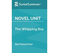 Novel Unit: The Whipping Boy by Sid Fleischman (SuperSummary)