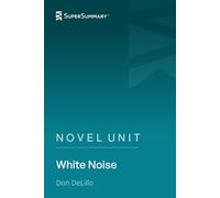 Novel Unit: White Noise by Don DeLillo (SuperSummary)