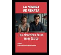 Novela: La sombra de Renata: Las cicatrices de un amor tóxico