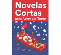 Novelas Cortas para Aprender Turco: Historias cortas en Turco para principiantes