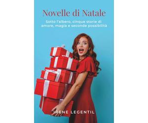 Novelle di Natale: Sotto l’albero, cinque storie di amore, magia e seconde possibilità