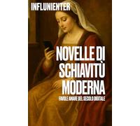 Novelle di schiavitù moderna: Favole amare del secolo digitale