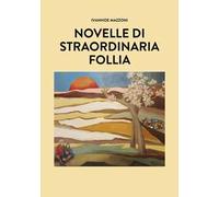 Novelle di straordinaria follia