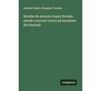 Novelle die Antonio Cesari: Novelle morali e racconti storici ad istruzione die Fanciulli