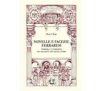 Novelle e facezie ferraresi: Ferrara e i ferraresi nei racconti dei secoli d'oro