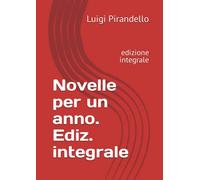 Novelle per un anno. Ediz. integrale: edizione integrale