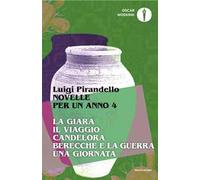 Novelle per un anno: La giara-Il viaggio-Candelora-Berecche e la guerra-Una giornata. Vol. 4
