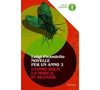 Novelle per un anno: L'uomo solo-La mosca-In silenzio. Vol. 2