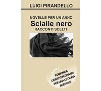 NOVELLE PER UN ANNO SCIALLE NERO - RACCONTI SCELTI: Edizione a caratteri grandi per una lettura agevole - Volume 1