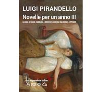 Novelle per un anno. (Vol III) La giara. Il viaggio. Candelora. Berecche e la guerra. Una giornata. Appendice
