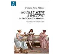 Novelle scene e racconti di Francesco Mastriani. Con appendice di testi inediti