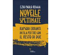 Novelle spettinate. Rapsodi erranti in fila per tre con il resto di due