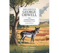 Novels complètes de George Orwell: 1984, La ferme des animaux, Jours birmanes et plus! (Grapevine edition)