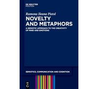 Novelty in Metaphors: A Semiotic Approach to the Creativity of Mind and Emotions