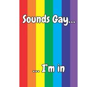 NOVELTY NOTEBOOKS "Sounds Gay...I'm in" on front Pride colours "So gay I can't even drive straight" and "Just be you" on rear cover with LGBTQ+
