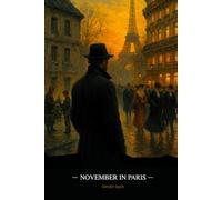 November in Paris: A Novel About Trauma, Growing Up, and Inner Freedom