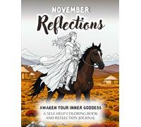 November Reflections, A Late Autumn Adult Coloring Book And Reflection Journal For Women: Awaken Your Inner Goddess With This Coloring Book (Large Print & Easy Coloring)