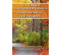 November Unusual Holidays Word Search The Sequel: Hours of Relaxing Fun and Mental Stimulation