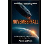 Novemberfall: Countdown to Invasion - When Humanity’s Salvation Is Just a Lie